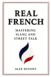 Real French - Mastering Slang and Street Talk