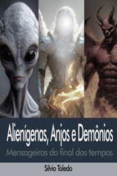 Alienígenas, Anjos e Demônios: Mensageiros do Final dos Tempos