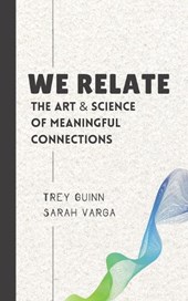 We Relate: The Art & Science of Meaningful Connections