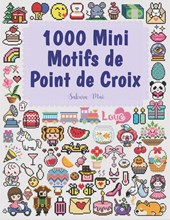 Mai, S: 1000 Mini Motifs de Point de Croix