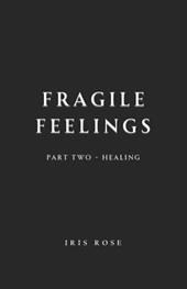 Fragile Feelings: Part Two - Healing