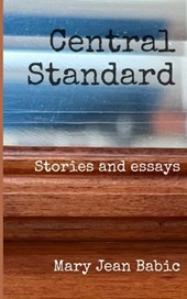 Central Standard: Stories and essays