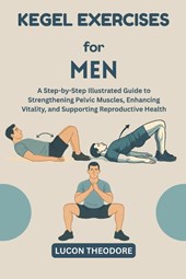 Theodore, L: Kegel Exercises for Men