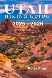 Pharr, M: Utah Hiking Guide 2025 - 2026