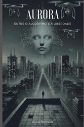 Aurora: Entre o Algoritmo e a Liberdade