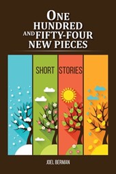 One Hundred and Fifty-Four New Pieces: Short Stories