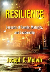 Resilience: Lessons of Family, Maturity, and Leadership