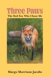 Three Paws: The Red Fox Who Chose Me