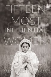 Fifteen Most Influential Women Of The Bible