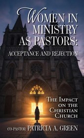Women in Ministry as Pastors - Acceptance and Rejection