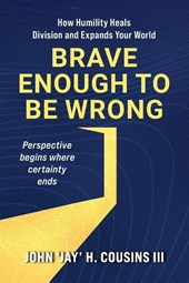 Brave Enough to Be Wrong