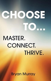 CHOOSE TO...