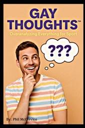 Gay Thoughts(TM) - Overanalyzing Everything for Sport