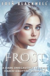 Frost: A Dark Omegaverse Reverse Harem Knotting Romance