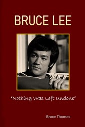 Bruce Lee: Nothing Was Left Undone