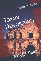 Texas Revolution: A Quick Read