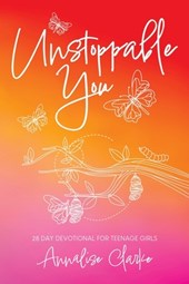 Unstoppable You: 28 Day Devotional for Teenage Girls