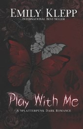 Play With Me: A Splatterpunk Dark Romance