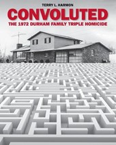 Convoluted: The 1972 Durham Family Triple Homicide