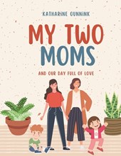My Two Moms: And Our Day Full of Love