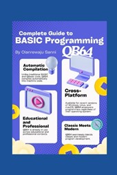 Complete Guide to BASIC Programming: Qb64