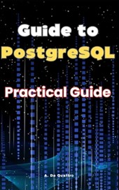 Guide to PostgreSQL: Practical Guide