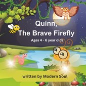 Quinn, The Brave Firefly: Childrens Story Book for 4 - 6 year olds