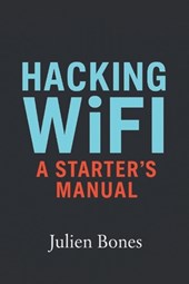 Hacking Wifi: A Starter's Manual
