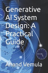 Generative AI System Design: A Practical Guide