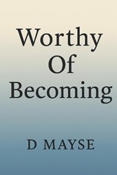Worthy Of Becoming