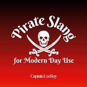 Pirate Slang for Modern Day Use