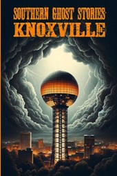Southern Ghost Stories: Knoxville