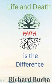 Life and Death Faith is the Difference