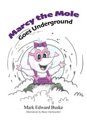 Marcy the Mole Goes Underground
