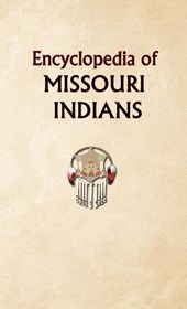 Encyclopedia of Missouri Indians