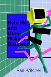 Byte Me and Other Risky Business