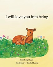 I Will Love You Into Being