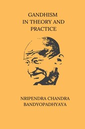 Gandhism In Theory and Practice