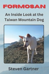 Formosan: An Inside Look at the Taiwan Mountain Dog