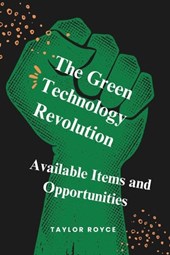 The Green Technology Revolution: Available Items and Opportunities