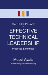 The THREE PILLARS of EFFECTIVE TECHNICAL LEADERSHIP: Practices & Methods