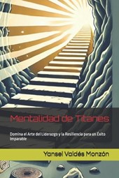 Valdés Monzón, Y: Mentalidad de Titanes