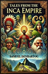 Denhartog, S: Tales from the Inca Empire