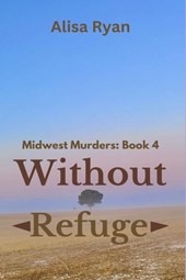 Without Refuge: Midwest Murders: Book 4