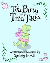 A Tea Party for Tina T-Rex