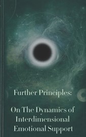 Further Principles: On The Dynamics of Interdimensional Emotional Support