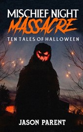 Mischief Night Massacre: Ten Tales of Halloween