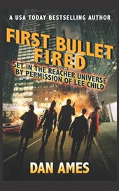 First Bullet Fired (Jack Reacher's Special Investigators)