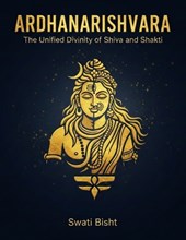 Ardhanarishvara: The Unified Divinity of Shiva and Shakti
