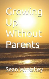Kelley, S: Growing Up Without Parents